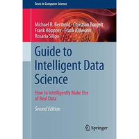 Guide to Intelligent Data Science: How to Intelligently Make Use of Real Data [Paperback]