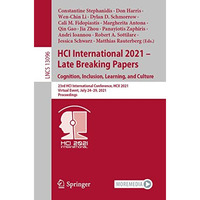 HCI International 2021 - Late Breaking Papers: Cognition, Inclusion, Learning, a [Paperback]