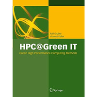 HPC@Green IT: Green High Performance Computing Methods [Hardcover]