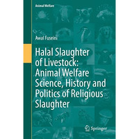 Halal Slaughter of Livestock: Animal Welfare Science, History and Politics of Re [Hardcover]