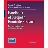 Handbook of European Homicide Research: Patterns, Explanations, and Country Stud [Paperback]