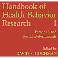 Handbook of Health Behavior Research I: Personal and Social Determinants [Hardcover]