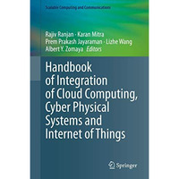 Handbook of Integration of Cloud Computing, Cyber Physical Systems and Internet  [Hardcover]