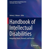 Handbook of Intellectual Disabilities: Integrating Theory, Research, and Practic [Paperback]