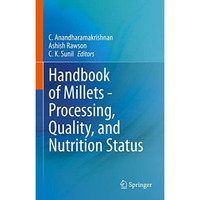 Handbook of Millets - Processing, Quality, and Nutrition Status [Hardcover]