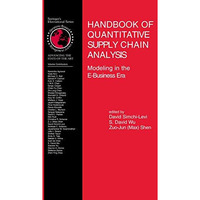 Handbook of Quantitative Supply Chain Analysis: Modeling in the E-Business Era [Hardcover]