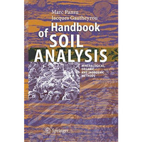 Handbook of Soil Analysis: Mineralogical, Organic and Inorganic Methods [Hardcover]