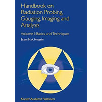 Handbook on Radiation Probing, Gauging, Imaging and Analysis: Volume I: Basics a [Hardcover]