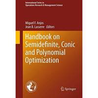 Handbook on Semidefinite, Conic and Polynomial Optimization [Paperback]