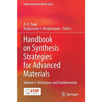 Handbook on Synthesis Strategies for Advanced Materials: Volume-I: Techniques an [Paperback]