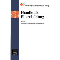 Handbuch Elternbildung: Band 1: Wenn aus Partnern Eltern werden [Paperback]