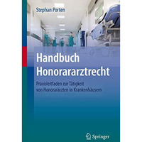 Handbuch Honorararztrecht: Praxisleitfaden zur T?tigkeit von Honorar?rzten in Kr [Hardcover]