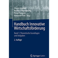 Handbuch Innovative Wirtschaftsf?rderung: Band 1: Theoretische Grundlagen und Au [Hardcover]