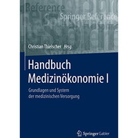 Handbuch Medizin?konomie I: Grundlagen und System der medizinischen Versorgung [Hardcover]