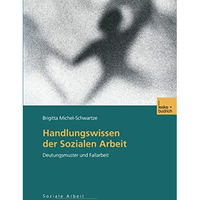 Handlungswissen der Sozialen Arbeit: Deutungsmuster und Fallarbeit [Paperback]