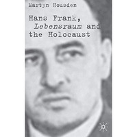 Hans Frank: Lebensraum and the Holocaust [Hardcover]