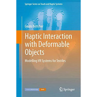 Haptic Interaction with Deformable Objects: Modelling VR Systems for Textiles [Paperback]