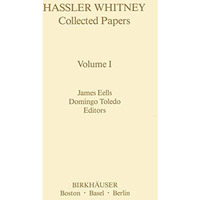 Hassler Whitney Collected Papers Volume I: Vol.1 [Paperback]