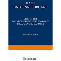 Haut und Sinnesorgane: Vierter Teil Das Auge und Seine Hilfsorgane Erg?nzung zu  [Paperback]