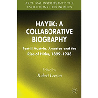 Hayek: A Collaborative Biography: Part II, Austria, America and the Rise of Hitl [Hardcover]