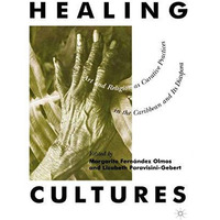 Healing Cultures: Art and Religion as Curative Practices in the Caribbean and it [Paperback]