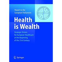 Health is Wealth: Strategic Visions for European Healthcare at the Beginning of  [Hardcover]