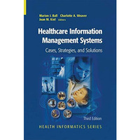 Healthcare Information Management Systems: Cases, Strategies, and Solutions [Paperback]