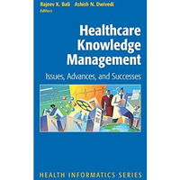 Healthcare Knowledge Management: Issues, Advances and Successes [Paperback]