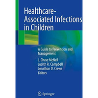 Healthcare-Associated Infections in Children: A Guide to Prevention and Manageme [Paperback]