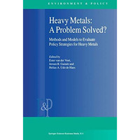 Heavy Metals: A Problem Solved?: Methods and Models to Evaluate Policy Strategie [Paperback]