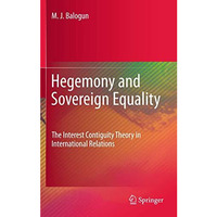 Hegemony and Sovereign Equality: The Interest Contiguity Theory in International [Hardcover]