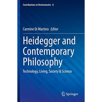 Heidegger and Contemporary Philosophy: Technology, Living, Society & Science [Paperback]