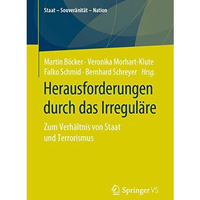 Herausforderungen durch das Irregul?re: Zum Verh?ltnis von Staat und Terrorismus [Paperback]