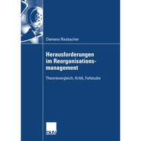 Herausforderungen im Reorganisationsmanagement: Theorievergleich, Kritik, Fallst [Paperback]