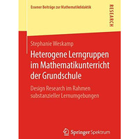 Heterogene Lerngruppen im Mathematikunterricht der Grundschule: Design Research  [Paperback]