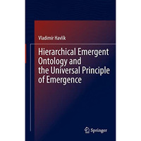 Hierarchical Emergent Ontology and the Universal Principle of Emergence [Hardcover]