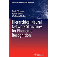 Hierarchical Neural Network Structures for Phoneme Recognition [Hardcover]