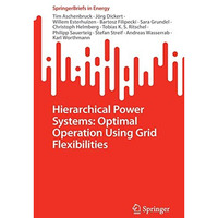 Hierarchical Power Systems: Optimal Operation Using Grid Flexibilities [Paperback]