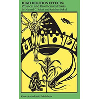 High Dilution Effects: Physical and Biochemical Basis [Paperback]