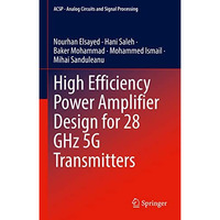 High Efficiency Power Amplifier Design for 28 GHz 5G Transmitters [Hardcover]