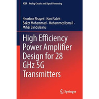 High Efficiency Power Amplifier Design for 28 GHz 5G Transmitters [Paperback]