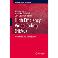 High Efficiency Video Coding (HEVC): Algorithms and Architectures [Hardcover]