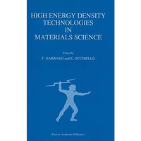 High Energy Density Technologies in Materials Science: Proceedings of the 2nd IG [Paperback]