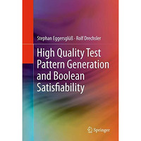 High Quality Test Pattern Generation and Boolean Satisfiability [Hardcover]