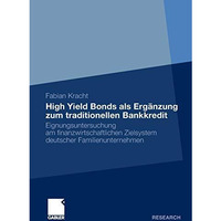 High Yield Bonds als Erg?nzung zum traditionellen Bankkredit: Eignungsuntersuchu [Paperback]