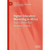 Higher Education Marketing in Africa: Explorations into Student Choice [Hardcover]