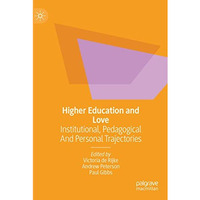 Higher Education and Love: Institutional, Pedagogical and Personal Trajectories [Paperback]