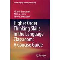 Higher Order Thinking Skills in the Language Classroom: A Concise Guide [Paperback]