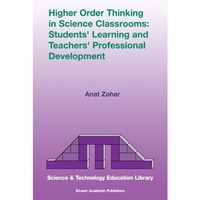 Higher Order Thinking in Science Classrooms: Students Learning and Teachers Pr [Hardcover]