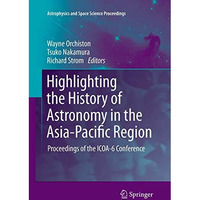 Highlighting the History of Astronomy in the Asia-Pacific Region: Proceedings of [Paperback]